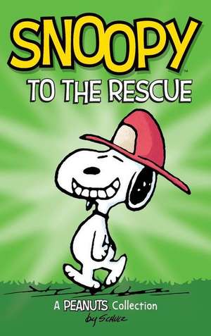 Snoopy to the Rescue: A Peanuts Collection de Charles M. Schulz