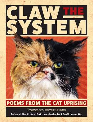 Claw the System: Poems from the Cat Uprising de Francesco Marciuliano