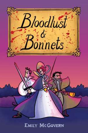 Bloodlust & Bonnets de Emily McGovern