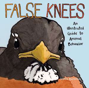 False Knees: An Illustrated Guide to Animal Behavior de Joshua Barkman