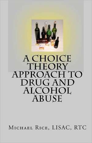 A Choice Theory Approach to Drug and Alcohol Abuse: A Cold Kiss of Steel Novelette de Michael Rice Lisac