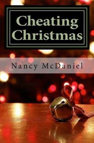 Cheating Christmas de Nancy McDaniel