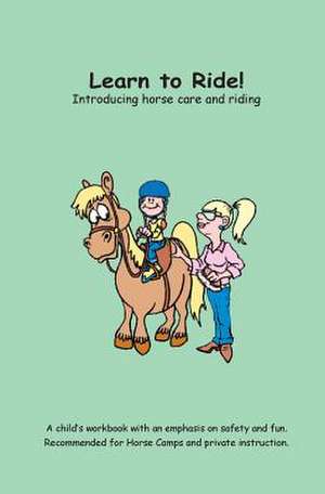 Learn to Ride!: Introducing Horse Care and Riding de Charlotte Godfrey