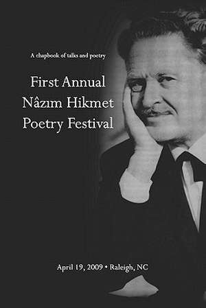 First Annual Nazim Hikmet Poetry Festival - A Chapbook of Talks and Poetry: Deciphering the Mysteries of Meriwether Lewis de Hikmet Poetry Festival Nazim Hikmet Poetry Festival