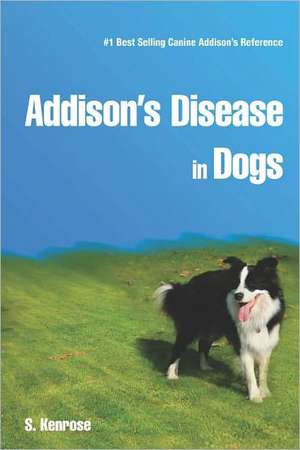 Addison's Disease in Dogs: Roe Vs Wade Is Overturned! de S. Kenrose