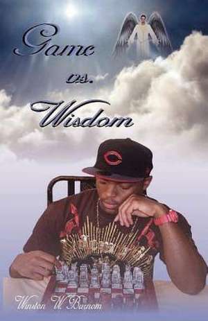 Game vs. Wisdom de Winston W. Burnom