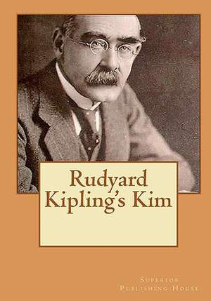 Rudyard Kipling's Kim: Collection of Short Stories and Novels de Rudyard Kipling