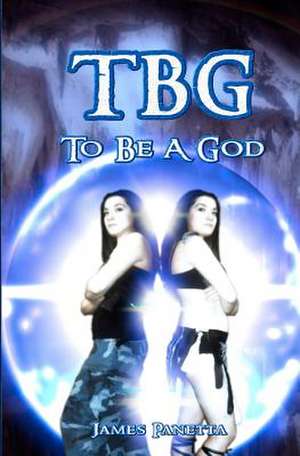 Tbg to Be a God de James Panetta