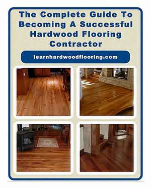 The Complete Guide to Becoming a Successful Hardwood Flooring Contractor: Gybe Sails Hawaii de Chip Alliman