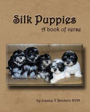 Silk Puppies de Joanne V. Baldwin DVM