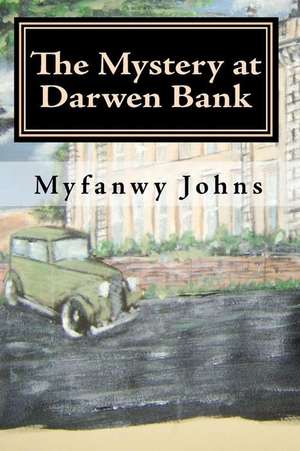 The Mystery at Darwen Bank de Myfanwy Johns