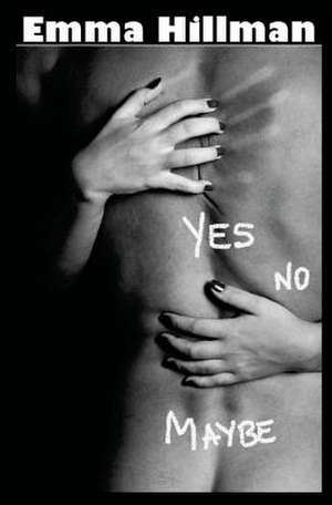 Yes, No, Maybe de Emma Hillman