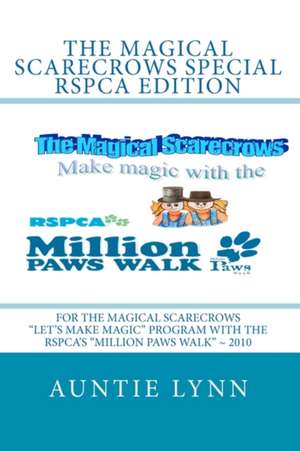 The Magical Scarecrows Special Rspca Edition: For the Magical Scarecrows Let's Make Magic Program with the Rspca's Million Paws Walk 2010 de Auntie Lynn