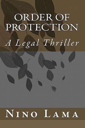 Order of Protection: A Legal Thriller de Nino Lama