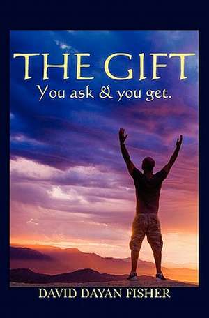 The Gift: You Ask & You Get de David Dayan Fisher