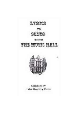 Lyrics to Songs from the Music Hall de Peter Geoffrey Porter