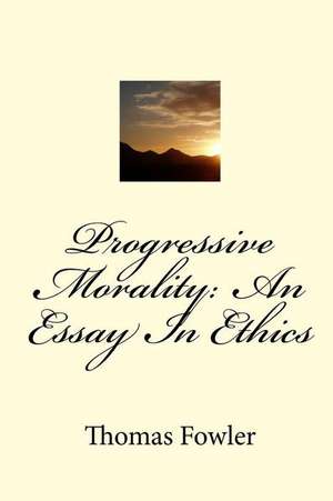 Progressive Morality de Thomas Fowler