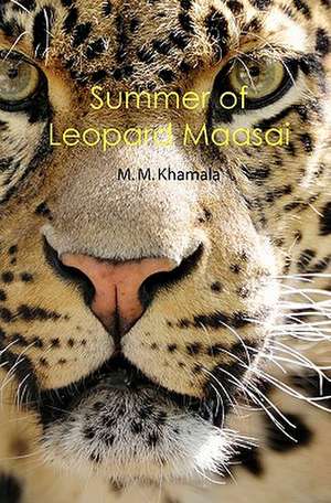 Summer of Leopard Maasai: A Recognazence of Pre-Existance de M. M. Khamala