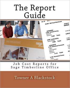 The Report Guide: Job Cost Reports for Sage Timberline Office de Towner A. Blackstock