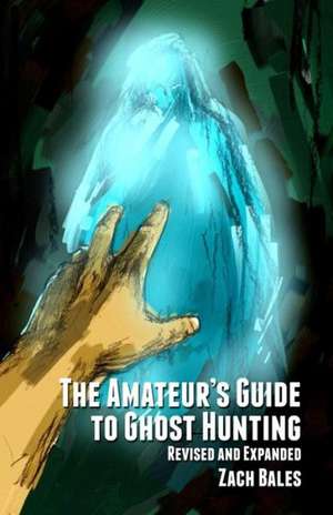 The Amateur's Guide to Ghost Hunting: The Guardian Heart Crystal Series de Zach Bales