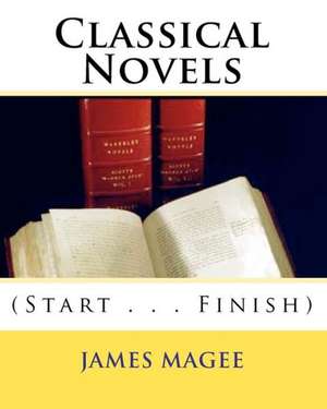 Classical Novels: (Start . . . Finish) de James Magee