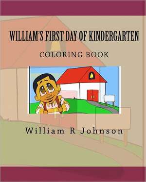 William's First Day of Kindergarten (Coloring Book) de William R. Johnson