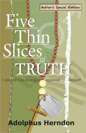 Five Thin Slices of Truth: Author's Special Edition de Adolphus Herndon