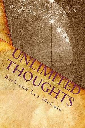 Unlimited Thoughts: Top Screenwriters on Writing for Low-Budget Movies de Beth And Lee McCain