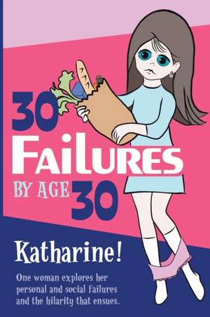 30 Failures By Age 30 de Katharine Miller