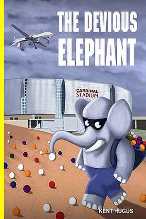 The Devious Elephant: The Tenth Scroll de MR Kent Hugus