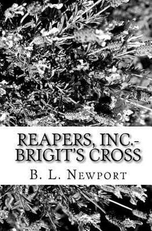 Reapers, Inc.- Brigit's Cross: Recipes from History de B. L. Newport