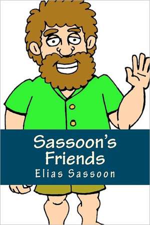 Sassoon's Friends: Short Stories de Elias Sassoon