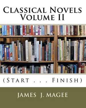 Classical Novels Vol. II: (Start . . . Finish) de MR James J. Magee