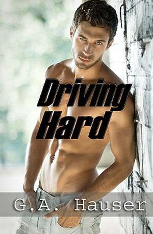 Driving Hard: Men in Motion Book 3 de G. A. Hauser