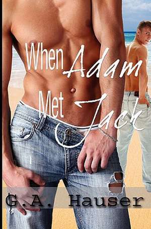 When Adam Met Jack: Men in Motion Book 4 de G. A. Hauser