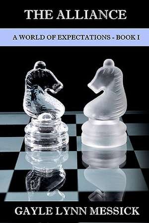 A World of Expectations: Book I - The Alliance de Gayle Lynn Messick