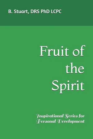 Fruit of the Spirit de Phd Lcpc B. y. Stuart