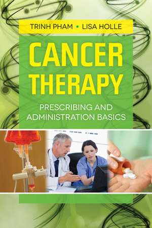 Cancer Therapy: Prescribing and Administration Basics de Trinh Pham