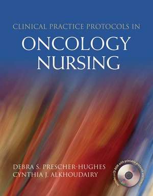 Clinical Practice Protocols in Oncology Nursing de Debra Prescher-Hughes