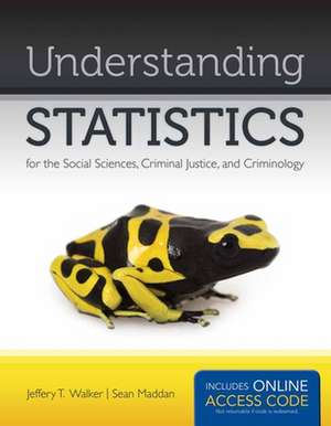 Understanding Statistics for the Social Sciences, Criminal Justice, and Criminology [With Access Code] de Jeffery T. Walker