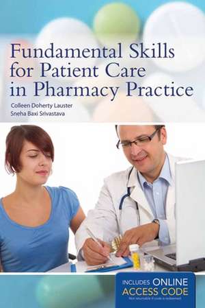 Fundamental Skills for Patient Care in Pharmacy Practice de Colleen Doherty Lauster