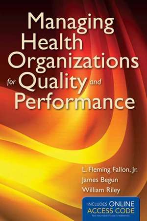 Managing Health Organizations for Quality and Performance with Access Code: Eat Smart, Move More [With Access Code] de L Fleming Fallon