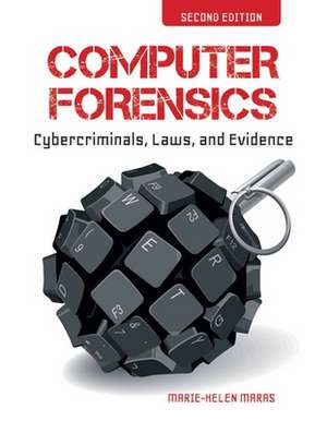 Computer Forensics: Cybercriminals, Laws, and Evidence de Marie-Helen Maras