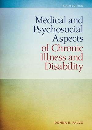 Medical and Psychosocial Aspects of Chronic Illness and Disability de Donna Falvo