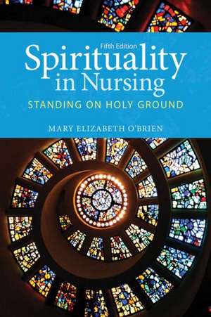 Spirituality in Nursing de Mary Elizabeth O'Brien