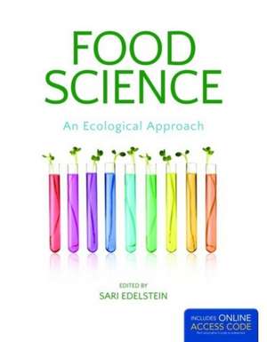 Food Science, an Ecological Approach: A First Course with Applications de Sari Edelstein