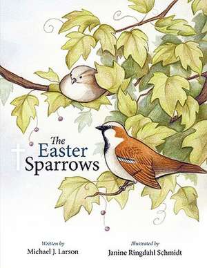 The Easter Sparrows de J. Larson Michael J. Larson