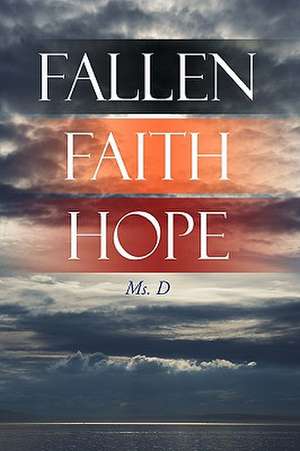 Fallen Faith Hope de D. MS D.