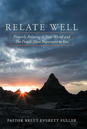 Relate Well de Brett Everett Fuller Pastor Brett Everett Fuller