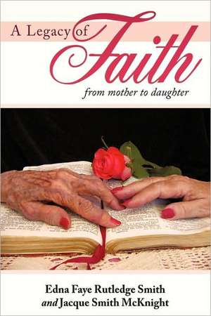 A Legacy of Faith de Edna Faye Rutledge Smith